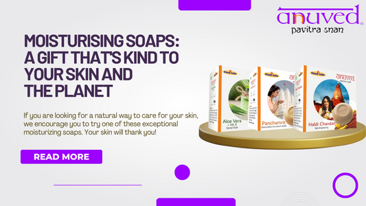 Moisturising Soaps: A Gift That's Kind to Your Skin and the Planet