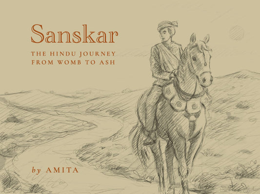 Sanskar - The Hindu Journey from Womb to Ash